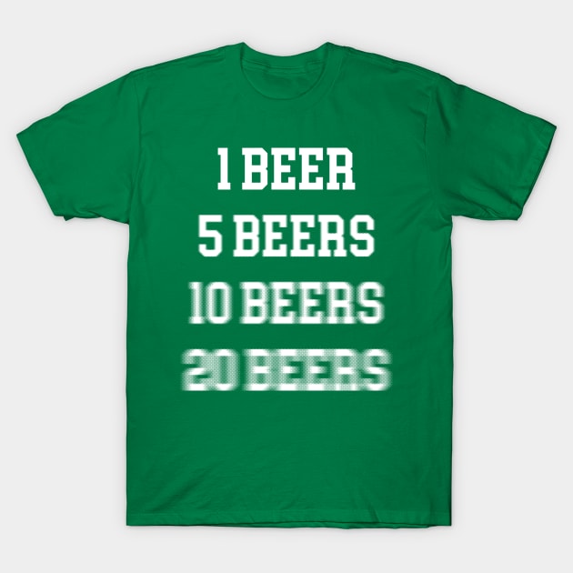 Funny Beer Shirt One Beer Five Beers 10 Beers - St. Patricks T-Shirt by vo_maria